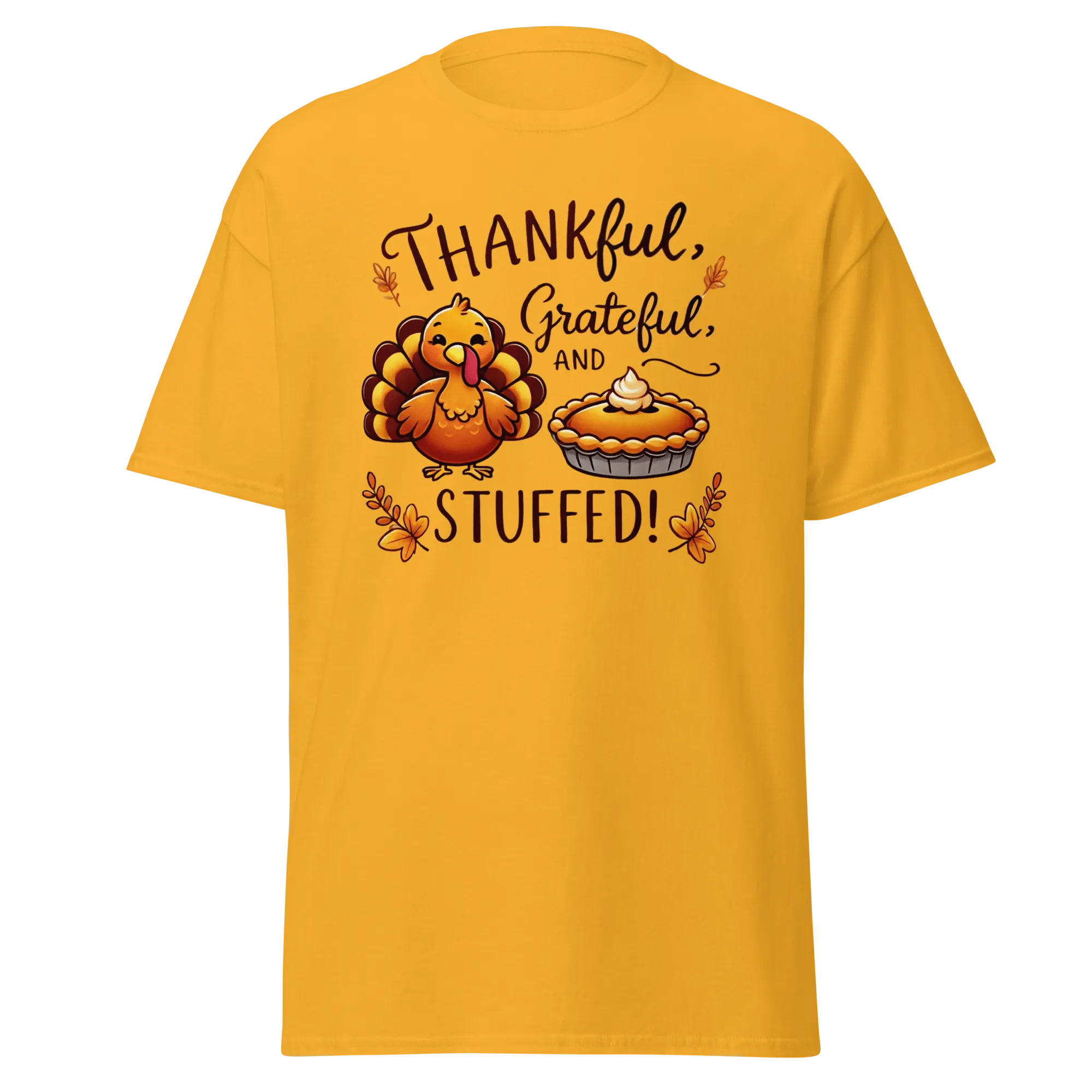 Thanksgiving T-Shirt - Thankful, Grateful and Stuffed!