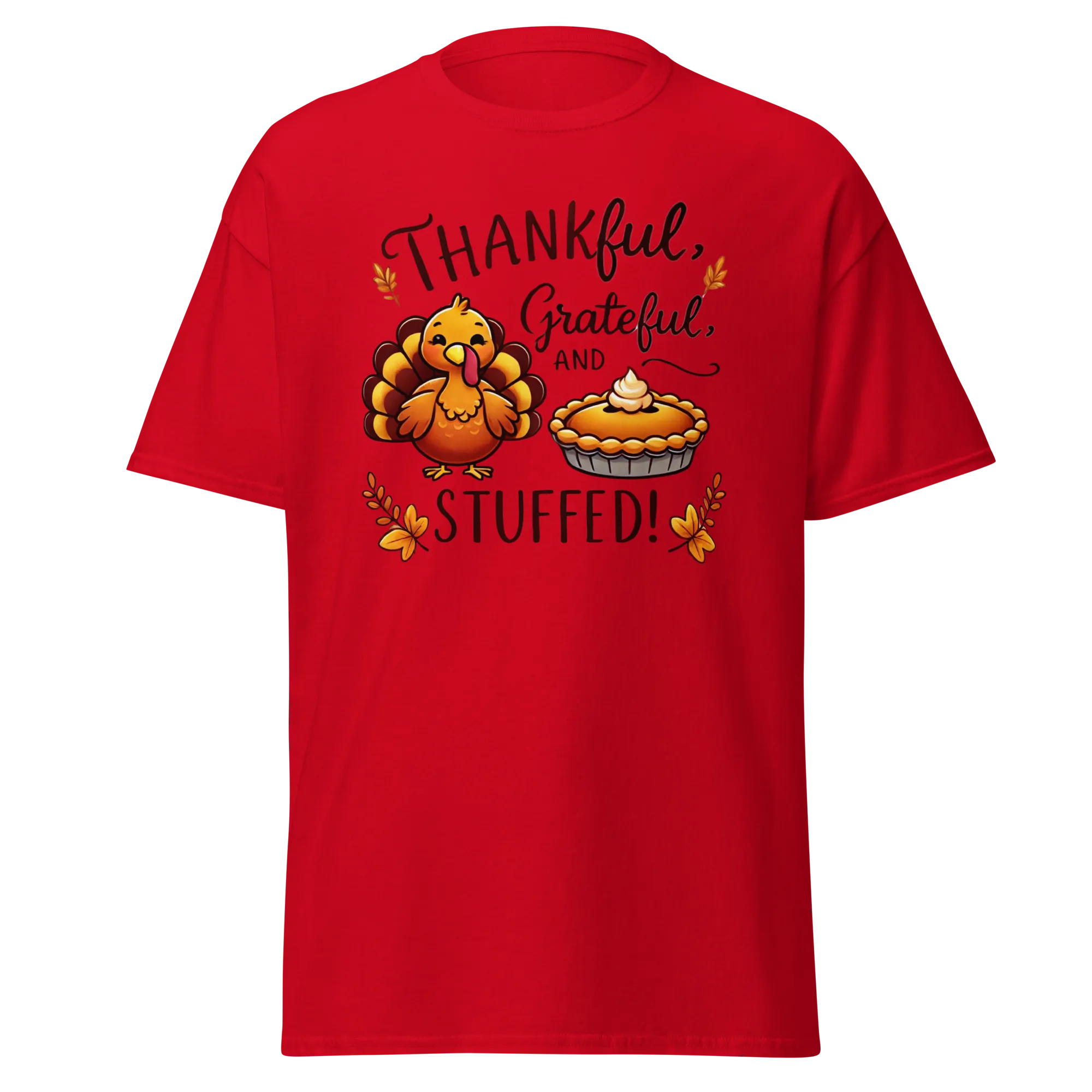 Thanksgiving T-Shirt - Thankful, Grateful and Stuffed!