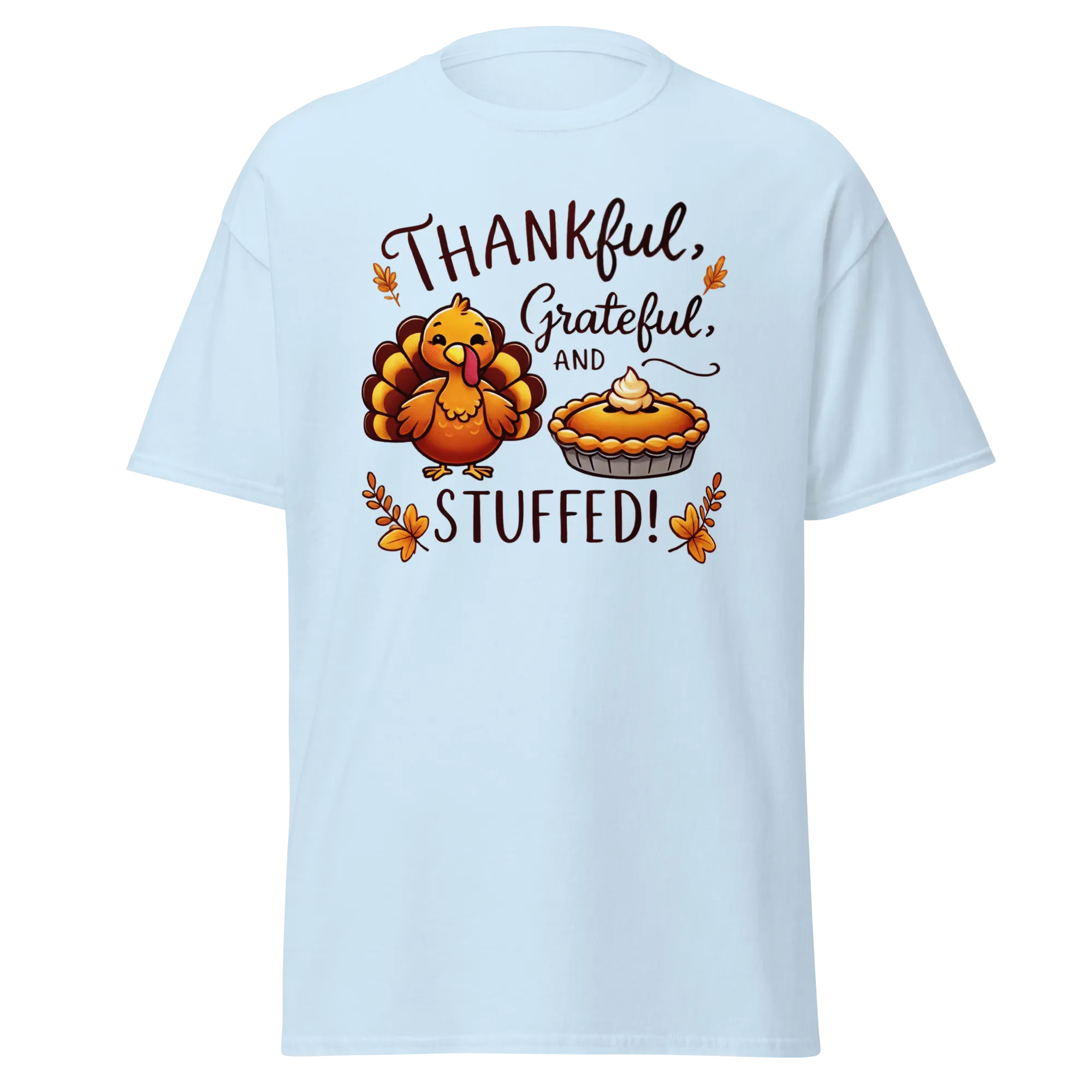 Thanksgiving T-Shirt - Thankful, Grateful and Stuffed!